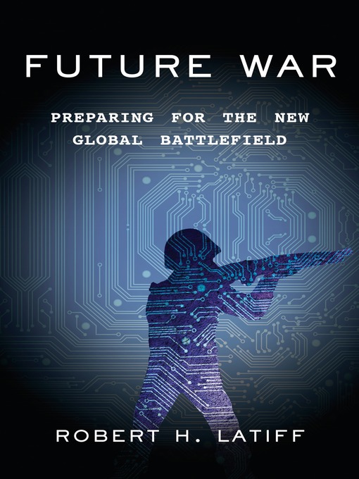 Title details for Future War by Robert H. Latiff - Available